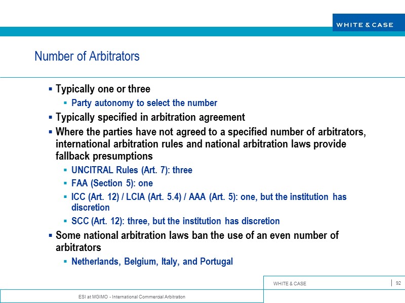 ESI at MGIMO - International Commercial Arbitration 92 Number of Arbitrators Typically one or